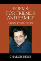 Poems for Friends and Family: A look into my soul 1478785098 Book Cover