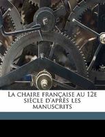 La chaire fran�aise au 12e si�cle d'apr�s les manuscrits 1144943779 Book Cover