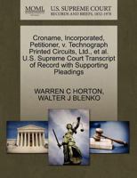 Croname, Incorporated, Petitioner, v. Technograph Printed Circuits, Ltd., et al. U.S. Supreme Court Transcript of Record with Supporting Pleadings 1270512382 Book Cover