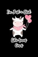 I'm Just a Girl Who Loves Cows: Cows Notebook Cute Gift for Girls and Women (120 Lined Pages, 6 x 9) 1677088990 Book Cover