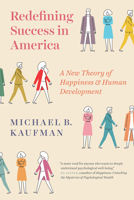 Redefining Success in America: A New Theory of Happiness and Human Development 022655015X Book Cover