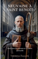 NEUVAINE À SAINT BENOÎT: Neuf jours de guérison et d'armure spirituelle (French Edition) B0FQJJ78TM Book Cover