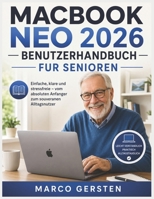 MACBOOK NEO 2026 BENUTZERHANDBUCH FUR SENIOREN: Einfache, klare und stressfreie – vom absoluten Anfanger zum souveranen Alltagsnutzer (German Edition) B0GZVBZ4FR Book Cover