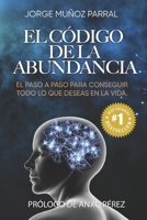 El Código de la Abundancia: (Aprende a Usar la LEY de ATRACCIÓN) B0BSDFR8KX Book Cover