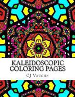 Kaleidoscopic Coloring Pages: 44 Different Kaleidoscope Designs 1493552341 Book Cover