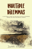 MULTIPLE DILEMMAS: A fictional story of multiple ethical dilemmas in real-life settings 9914402089 Book Cover