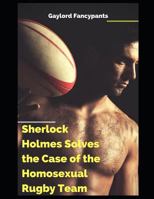 Sherlock Holmes Solves the Case of the Homosexual Rugby Team 1724141058 Book Cover