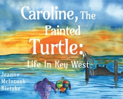 Caroline, The Painted Turtle: Life in Key West 183875492X Book Cover
