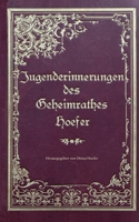 Jugenderinnerungen des Geheimrathes Hoefer: Eine wahre Geschichte aus der Zeit von 1851-1871 (German Edition) 3759706274 Book Cover