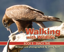 Walking with Wildlife - Book 8: Snack Time 176402804X Book Cover