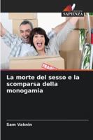 La morte del sesso e la scomparsa della monogamia (Italian Edition) 6207180275 Book Cover