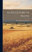 Agriculture of Maine 1020847050 Book Cover