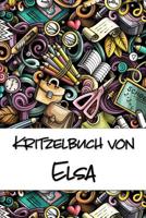 Kritzelbuch von Elsa: Kritzel- und Malbuch mit leeren Seiten f�r deinen personalisierten Vornamen 1077795955 Book Cover