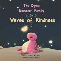 The Dyno Dinosaur Family Presents: Waves of Kindness 0960055339 Book Cover