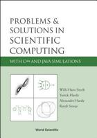 Problems & Solutions In Scientific Computing With C++ And Java Simulations 9812561129 Book Cover