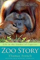 Zoo Story: Life in the Garden of Captives 1401310532 Book Cover