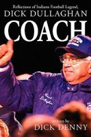 Coach Reflections of Indiana Football Legend Dick Dullaghan 0615241182 Book Cover