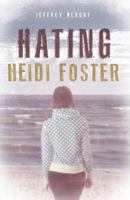 Hating Heidi Foster 0985762705 Book Cover