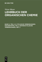 Cyclische Verbindungen. Naturstoffe, Teil 3: Heterocyclische Verbindungen, Abt. 2 3112436253 Book Cover