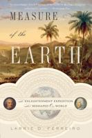 Measure of the Earth: The Enlightenment Expedition That Reshaped Our World 0465017231 Book Cover