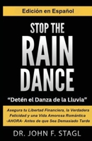 Stop the Rain Dance: Detén el Danza de la Lluvia: Asegura tu Libertad Financiera, la Verdadera Felicidad y una Vida Amorosa Romántica -AHORA- Antes de que Sea Demasiado Tarde (Spanish Edition) B0DSDMRY9S Book Cover