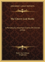 The Cherry Leaf-Beetle: A Periodically Important Enemy Of Cherries (1916) 1120735254 Book Cover