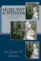 More Wit & Wisdom: Or the Lack Thereof 1500764752 Book Cover