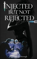 Injected But Not Rejected B0C7T1V27L Book Cover