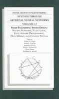 Smart Engineering System Design: Neural Networks, Fuzzy Logic, Evolutionary Programming, Complex Systems and Artificial Life (Intelligent Engineering Systems Through Artificial Neural Networks, Volume 0791801918 Book Cover