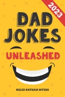 Dad Jokes Unleashed: A Treasury of Terrible Jokes B0BRLT3Y6V Book Cover