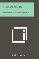 In Great Waters: Memoirs of a Master Mariner 1258168065 Book Cover