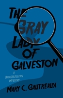 The Gray Lady of Galveston: A Booksellers Mystery B0H72FM4SL Book Cover