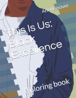 This Is Us: Black Excellence: Coloring book 169736537X Book Cover