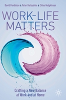 Work-Life Matters: Crafting a New Balance at Work and at Home 3030777677 Book Cover