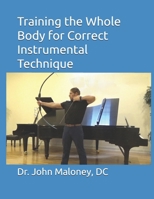 Training the Whole Body for Correct Instrumental Technique B0F1W39NS4 Book Cover