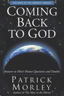Coming Back to God: Answers to Men's Honest Questions and Doubts 0310243084 Book Cover