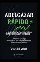 Adelgazar Rápido: La Guía Definitiva para una Pérdida de Peso Saludable y Sostenible: Transforma Tu Cuerpo, Transforma Tu Vida: Un Enfoque Integral para Resultados Duraderos (Spanish Edition) B0FPDFYTSF Book Cover