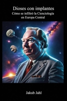 Dioses con implantes: Cómo se infiltró la Cienciología en Europa Central (Spanish Edition) B0CTCSPHL7 Book Cover