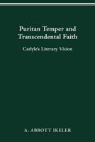 Puritan Temper and Transcendental Faith: Carlyle’s Literary Vision 0814253296 Book Cover