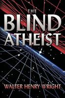 The Blind Atheist 1449022111 Book Cover