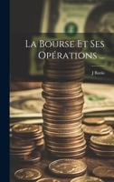 La Bourse Et Ses Opérations ... (French Edition) 1022703323 Book Cover