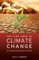 Fire Dogs of Climate Change: An Inspirational Call to Action 1844091627 Book Cover
