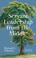 Servant Leadership from the Middle 1682753387 Book Cover
