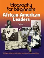 African-American Leaders: Profiles of Black American Achievers, from the 1700s to the Present: Civil Rights, Political and Social Leaders, Scientists and ... and Athlete (Biography for Beginners) 1931360359 Book Cover
