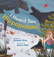 I Heard Two Hippopotami 1525595008 Book Cover