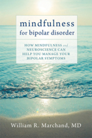 Mindfulness for Bipolar Disorder: How Mindfulness and Neuroscience Can Help You Manage Your Bipolar Symptoms (16pt Large Print Edition) 1626251851 Book Cover