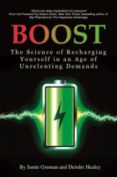 Boost: The Science of Recharging Yourself in an Age of Unrelenting Demands (hc) 1641133031 Book Cover