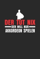 Der Tut Nix Der Will Nur Akkordeon Spielen: Notizbuch/Tagebuch/Organizer/120 Karierte Seiten/ 6x9 Zoll 1661343910 Book Cover
