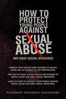 How to Protect Young People Against Sexual Abuse and Risky Sexual Behaviors 1469141663 Book Cover