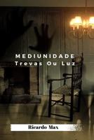 Mediunidade Trevas Ou luz 1799024059 Book Cover